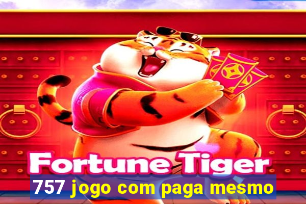 757 jogo com paga mesmo